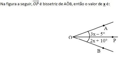 na figura a seguir OP é bissetriz de AÔB então o valor de x é