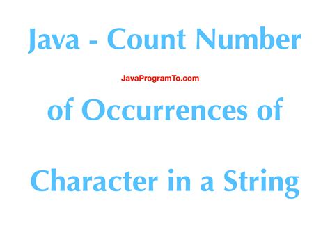 Java Count Number Of Occurrences Of Character In A String