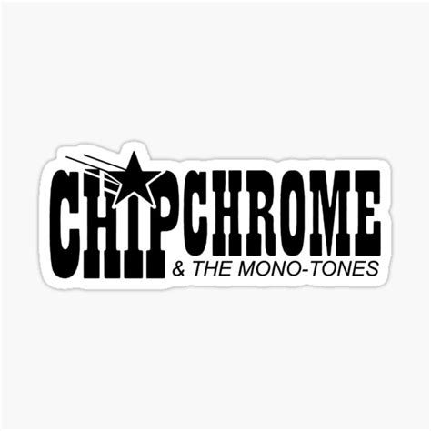 Chip Chrome The Monotones Black Sticker By Jacob Conner Redbubble