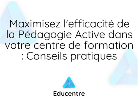 Maximisez L Efficacit De La P Dagogie Active Dans Votre Centre De