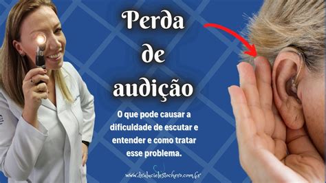 Perda De Audi O Saiba As Causas E Tratamentos Youtube