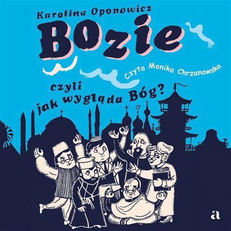 Bozie czyli jak wyglda Bóg by Karolina Oponowicz Monika Chrzanowska