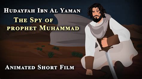 Hudhayfah Ibn Yaman The Man With Courage And Cunning The Spy Of