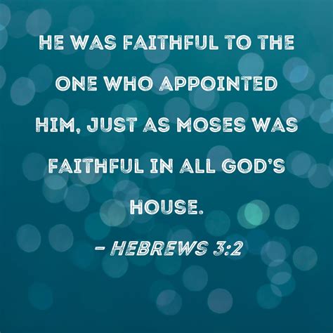 Hebrews He Was Faithful To The One Who Appointed Him Just As Moses