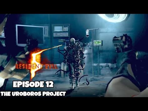 The Uroboros Project Resident Evil 5 Episode 12 YouTube