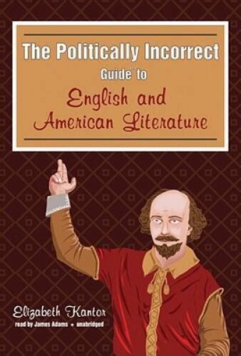 The Politically Incorrect Guide To English And American Literature