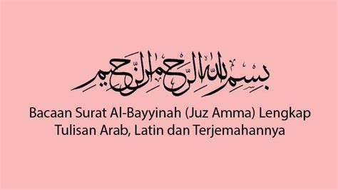 Bacaan Surat Al Bayyinah Ayat Bahasa Arab Latin Terjemahan Dan