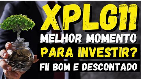 Xplg Abaixo Do P Vp Chegou O Momento De Investir Nesse Fundo