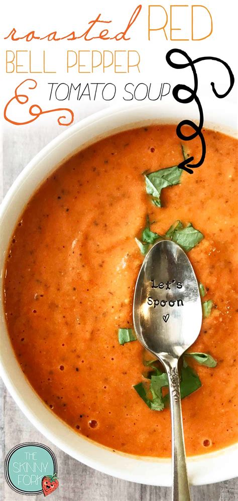 Roasted Red Bell Pepper And Tomato Soup — The Skinny Fork