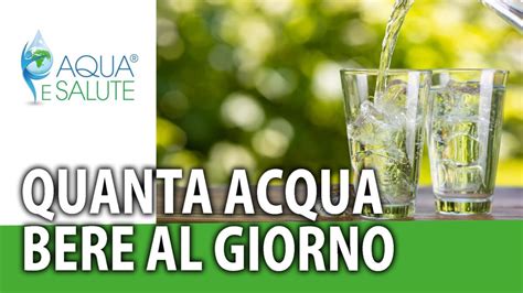 Quanta Acqua Bere Al Giorno Ecco Quanta Acqua Bere Aqua E Salute