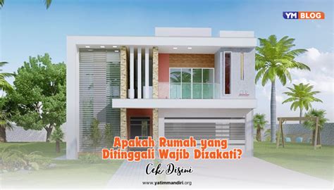 Apakah Rumah Yang Ditinggali Wajib Dizakati Cek Disini