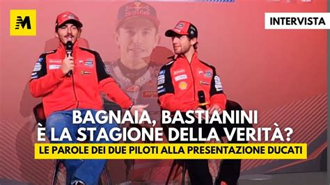 Le Parole Di Pecco Bagnaia Ed Enea Bastianini Alla Presentazione Della