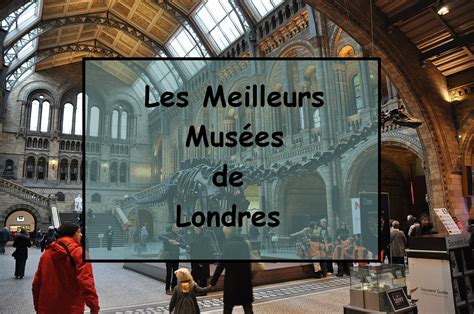 Mus Es De Londres Meilleurs Mus Es De La Capitale