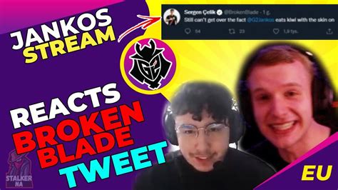 G2 Jankos Reacts To G2 Brokenblade Tweet Youtube