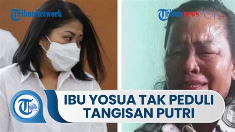 Ibu Brigadir J Tak Peduli Tangisan Putri Candrawathi Dia Dalang Dari