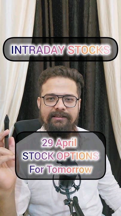 29 April Intraday Stocks For Tomorrow Stock Options Trading Stocks