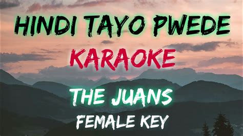 HINDI TAYO PWEDE THE JUANS FEMALE KEY KARAOKE VERSION YouTube