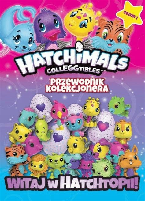 Hatchimals Przewodnik Kolekcjonera Niska Cena Na Allegro Pl