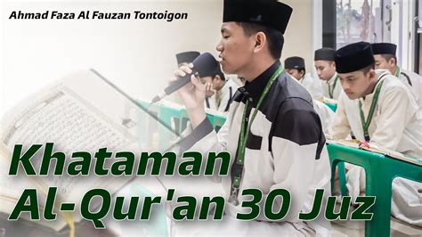 Khataman Al Quran 30 Juz Ahmad Faza Al Fauzan Tontoigon 17 Tahun