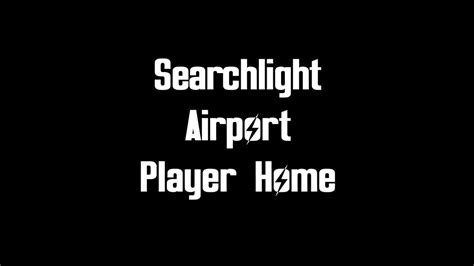 Fallout New Vegas Searchlight Airport Player Home Youtube