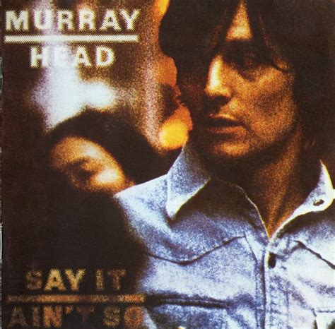 Murray Head Say It Ain T So Cd Discogs