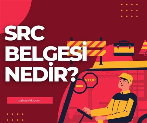 SRC Belgesi Nedir İSG Hazırlık