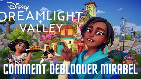 DISNEY DREAMLIGHT VALLEY Comment Debloquer MIRABEL YouTube