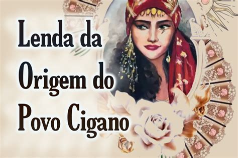 Lenda Da Origem Do Povo Cigano Povo Cigano