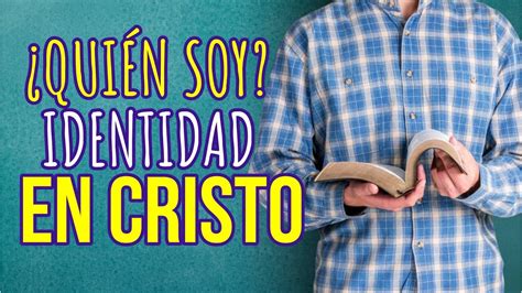 Quién Soy CUAL es Mi IDENTIDAD en CRISTO Reflexiones Cristianas