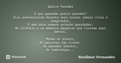 Quatro Paredes O Que Guardam Quatro Renilmar Fernandes Pensador