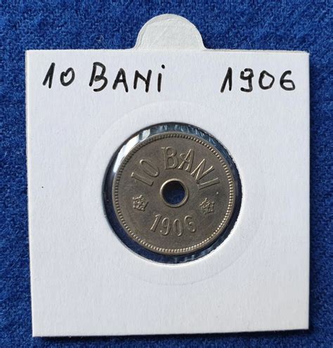 Moneda 10 Bani 1906 Regele Carol Piesa In Stare Foarte Buna Luciu De