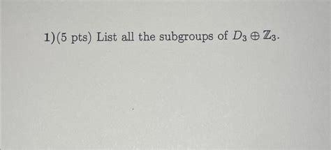 Solved Pts List All The Subgroups Of D Z Chegg