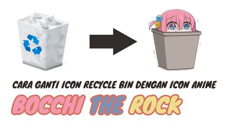 Cara Mengganti Icon Recycle Bin Dengan Icon Anime Bocchi The Rock