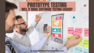 Prototype Testing Will It Make Software Testing Easier