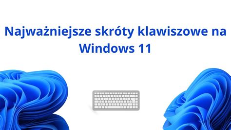 Najważniejsze skróty klawiszowe na Windows 11 YouTube