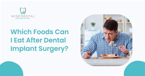 Which Foods Can I Eat After Dental Implant Surgery? - Wise Dental