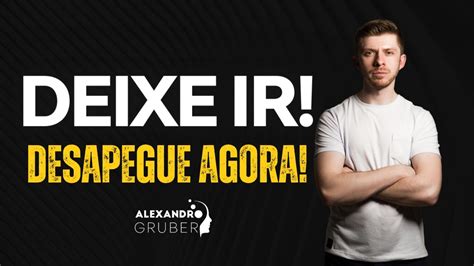 DEIXE IR Pratique ESSE EXERCÍCIO DE DESAPEGO e Liberte se Alexandro