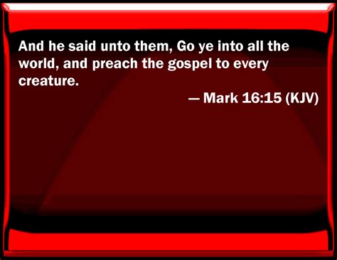 Mark 1615 And He Said To Them Go You Into All The World And Preach