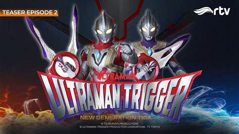 Ultraman Trigger RTV Episode 2 Teaser YouTube