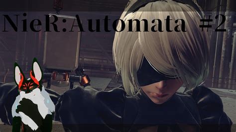 2 【nier Automata】 ヲ スイコウセヨ！ ＃vtuber ケモノ系vtuber Nier ⚠ネタバレ注意 Youtube