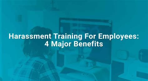 Harassment Training For Employees 4 Major Benefits