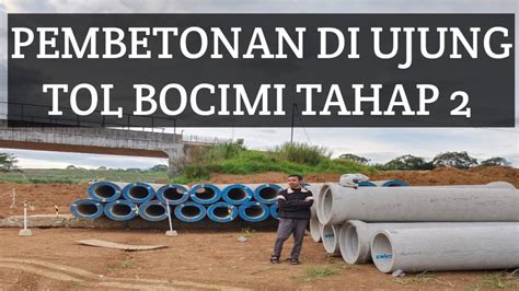 Update Terbaru Jalur Tol Bocimi Tahap Pembetonan Di Ujung Tol