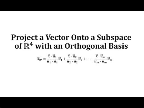 Find An Orthogonal Projection Of A Vector Onto A Subspace Of R4 Given