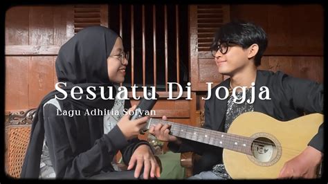 Sesuatu Di Jogja Adhitia Sofyan Cover YouTube