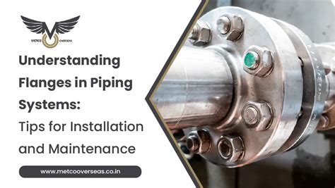 Understanding Flanges In Piping Systems Tips For Installation And