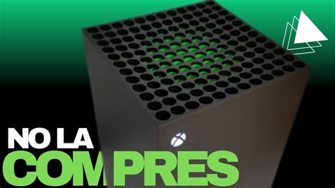 Xbox Series X No La Compres Sin Antes Saber Esto Y A Menos Que