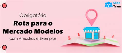 Modelos indispensáveis de rota para o mercado amostras e exemplos