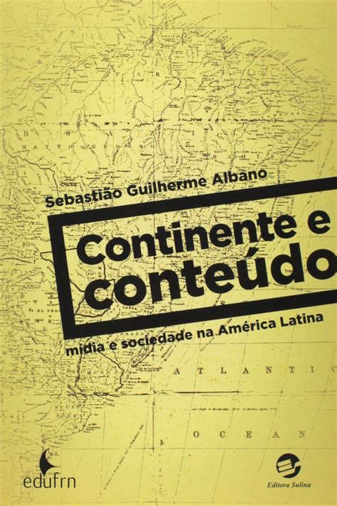 Continente E Conteudo Midia E Sociedade Na America Latina Pdf