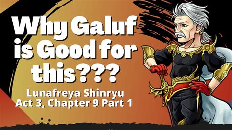 Why Galuf Is Perfect For This Lunafreya Shinryu Act Chapter Pt