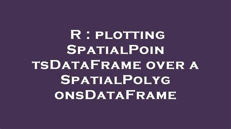 R Plotting SpatialPointsDataFrame Over A SpatialPolygonsDataFrame